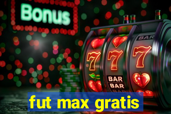 fut max gratis